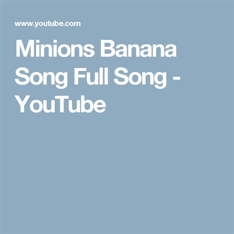 Minions Banana Song Full Song | Minions banana song, Banana song, Minions