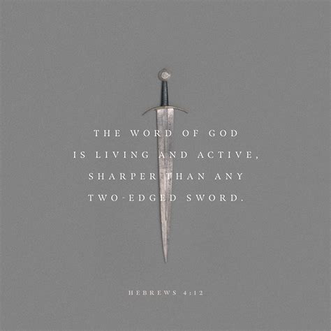 The word of God is living and active, sharper than any two-edged sword ...