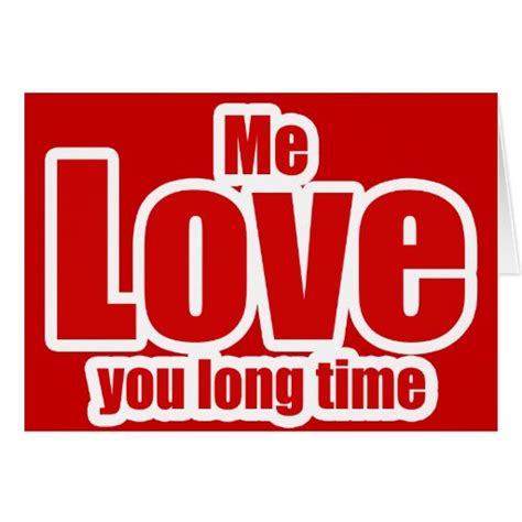 Me Love you Long Time Valentines Day Funny Cards | Zazzle