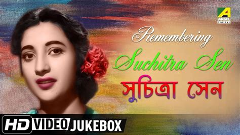 Remembering Suchitra Sen | Bengali Movie Songs | Video Jukebox | Suchitra Sen - YouTube