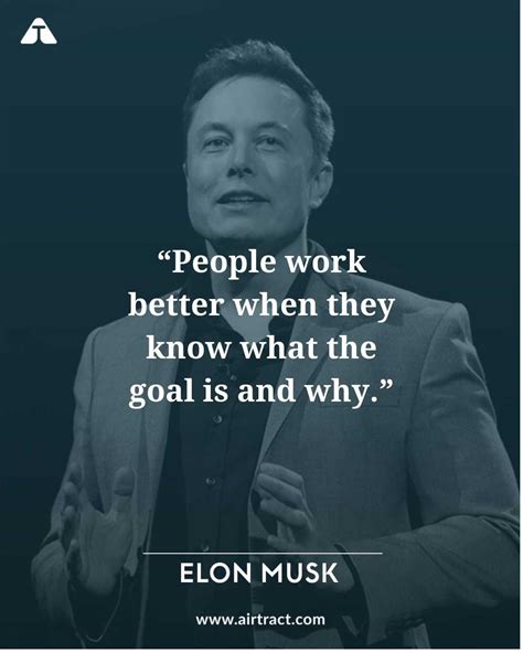 People work better when they know what the goal is and why - Elon Musk ...