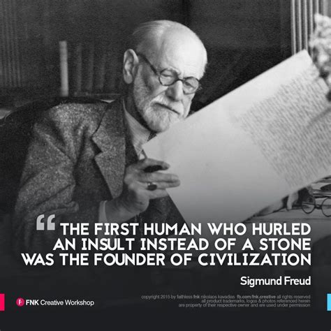 Sigmund Freud / Quote of the Day "The first human who hurled an insult ...