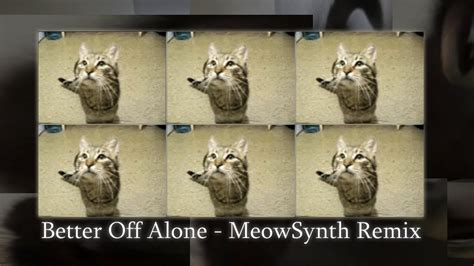 MeowSynth - Better Off Alone Remix - YouTube