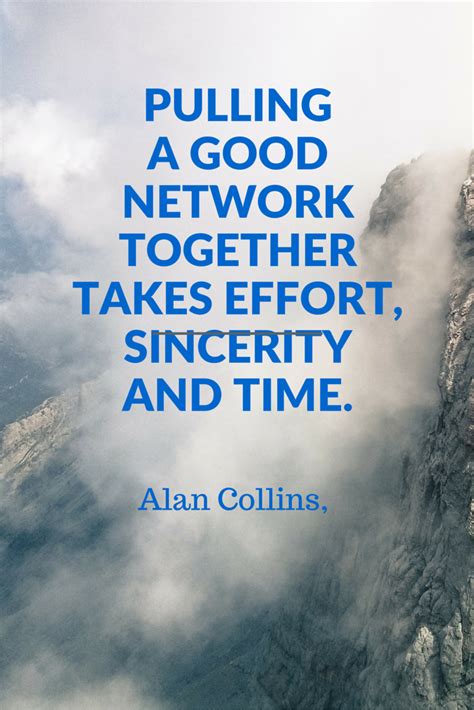 Pulling a good network together takes effort, sincerity and time ...