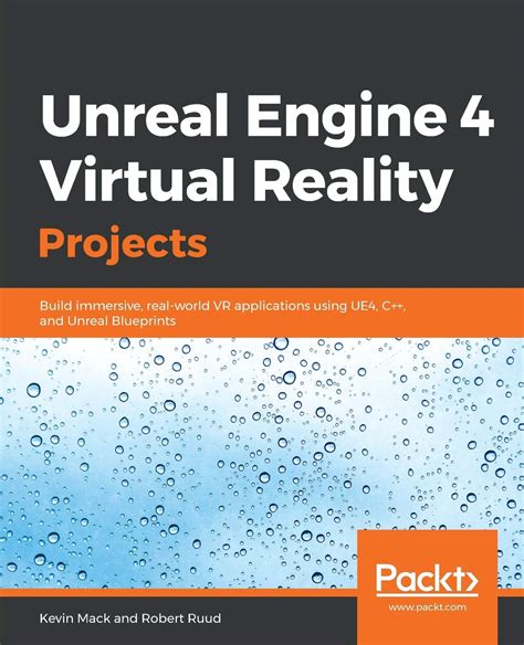 Unreal Engine 4 Virtual Reality Projects: Build immersive, real-world VR applications using UE4 ...