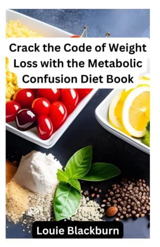 Crack the Code of Weight Loss with the Metabolic Confusion Diet Book ...