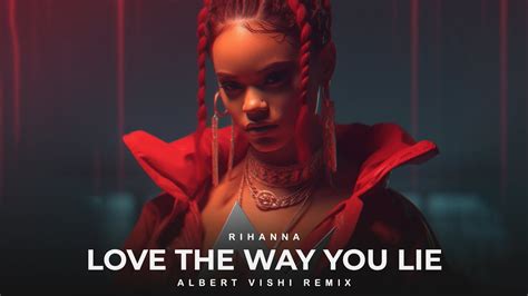 Rihanna ft. Albert Vishi - Love The Way You Lie (Remastered Remix) - YouTube Music