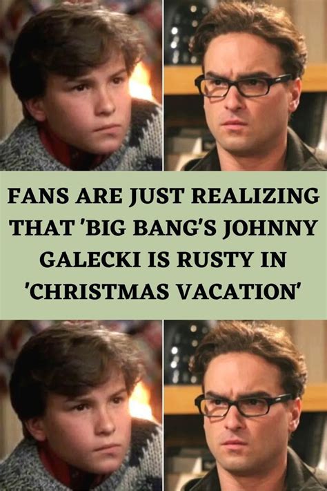 Fans Are Just Realizing That 'Big Bang's Johnny Galecki Is Rusty In 'Christmas Vacation ...