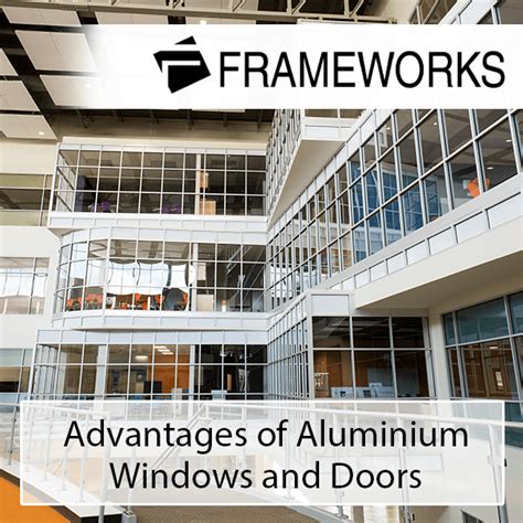 Advantages of Aluminum Windows and Doors - Frameworks Manufacturing