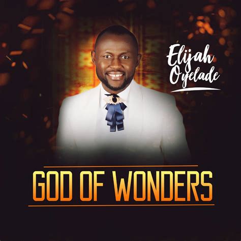 MUSIC & LYRCIS: Elijah Oyelade - God of Wonders ( Prod. by Sunny Pee ...