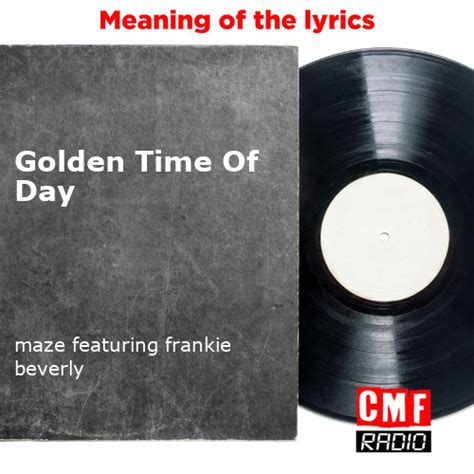 The story and meaning of the song 'Golden Time Of Day - maze featuring ...