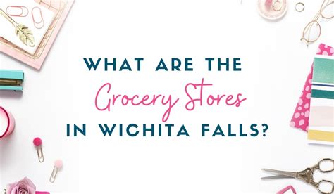 What grocery stores are in Wichita Falls? - Wichita Falls Today