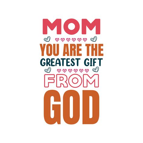 Mom you are the greatest gift from god quotes t shirt design 21334872 ...