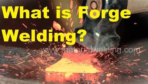 Forge Welding: Everything you want to know