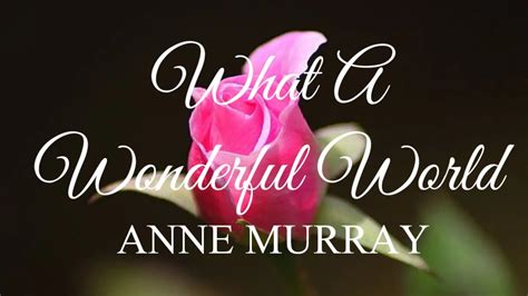 WHAT A WONDERFUL WORLD LYRICS by anne murray #annemurray - YouTube