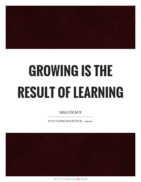 Quote About Learning And Growing - Wise Quote Of Life