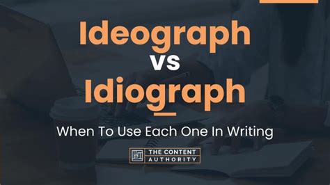 Ideograph vs Idiograph: When To Use Each One In Writing