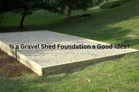 Is a Gravel Shed Foundation a Good Idea? – Outdoor Storage Options