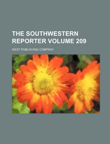 The Southwestern reporter Volume 209 by West Publishing Company | Goodreads