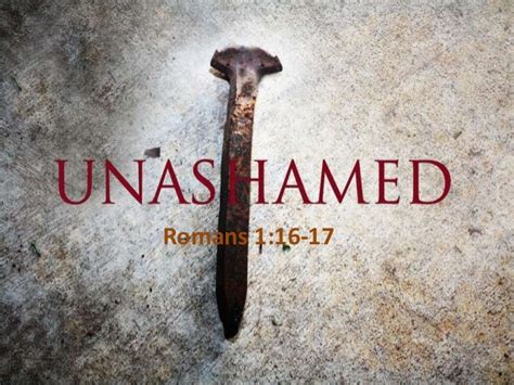 Unashamed Romans 1:16-17