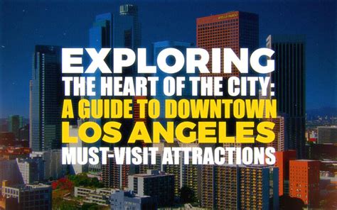 Exploring the Heart of the City: A Guide to Downtown Los Angeles’ Must ...