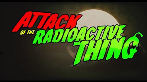 "Attack Of The Radioactive Thing" Official Intro Cutscene - YouTube