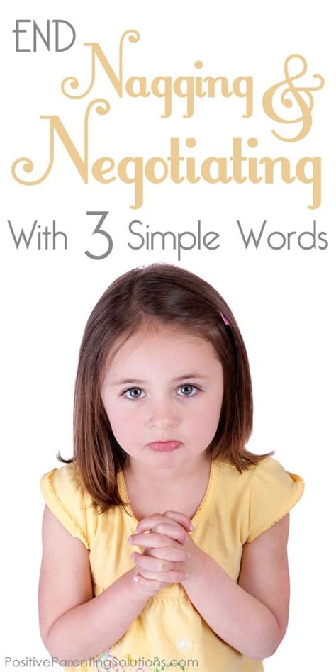 End child nagging & negotiating with just three simple words - for parents & teachers Positive ...