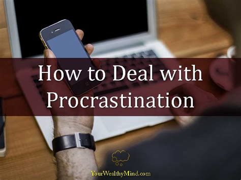 How to Deal with Procrastination - Your Wealthy Mind