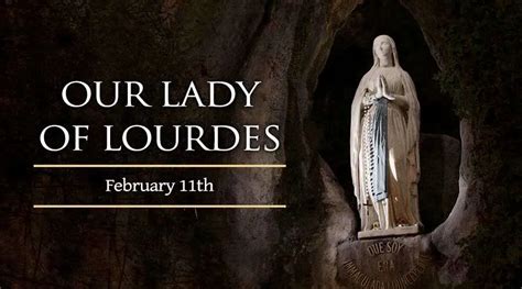 Today, February 11: We Celebrate the Feast of Our Lady of Lourdes