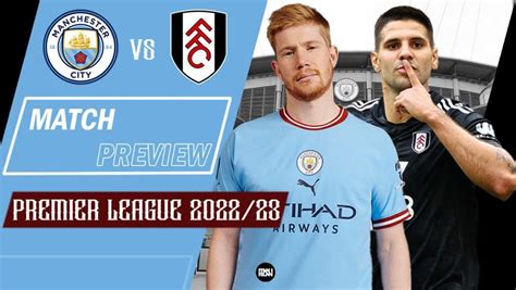 Manchester City vs Fulham: Preview | Premier League 2022/23