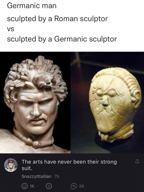 Civilized mediterranean art vs barbaric germanic art : HistoryMemes