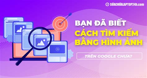 Bạn đã Biết Cách Tìm Kiếm Bằng Hình ảnh Trên Google Chưa?