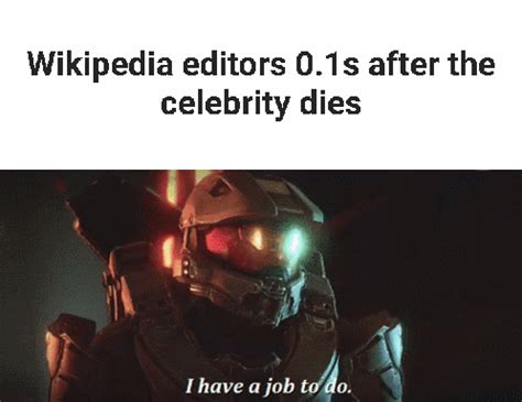 Wikipedia editors | /r/dankmemes | Wikipedia Editors When Someone Dies ...