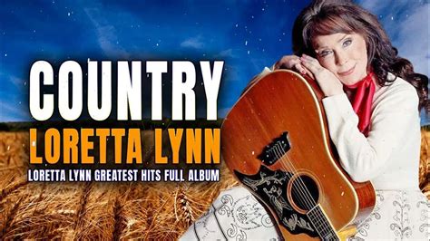 The Very Best Of Loretta Lynn Songs - Loretta Lynn Greatest Hits Full ...