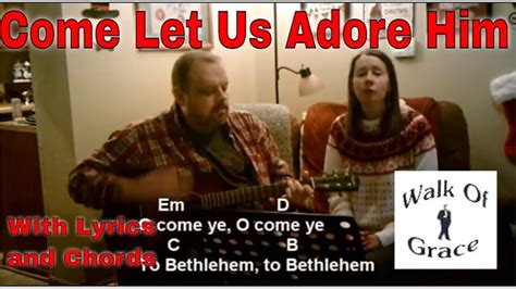 Come Let Us Adore Him - Christmas song With Chords and Lyrics - YouTube