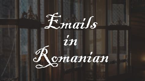 Emails in Romanian: Most Popular Greetings and Endings – Europe Untraveled