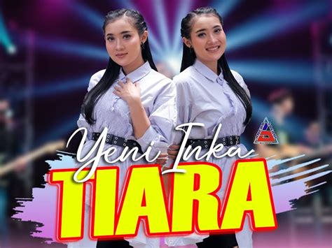 Lirik lagu 'Tiara- Jika Kau Bertemu Aku Begini' Yeni Inka | Tagar