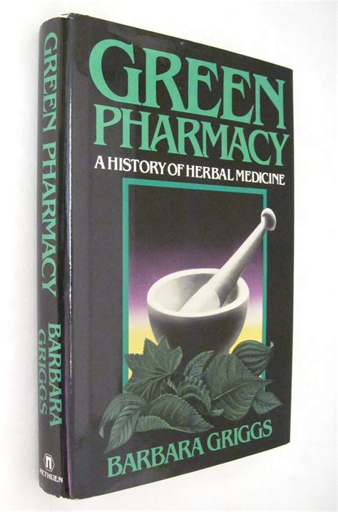 Green pharmacy: A History of Herbal Medicine by Griggs, Barbara - 1982