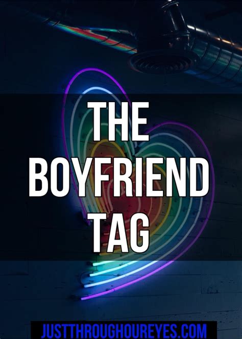 BOYFRIEND TAG | The boyfriend tag, Relationship advice, Boyfriend