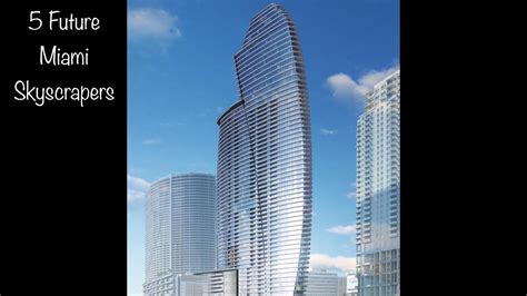 5 Future Miami Skyscrapers (Under Construction) - YouTube