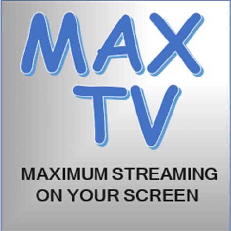 Max TV – Your Complete Streaming Solution