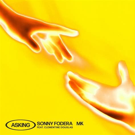 Stream Sonny Fodera & MK - Asking (feat. Clementine Douglas) by Sonny ...