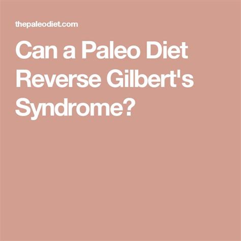 Can a Paleo Diet Reverse Gilbert's Syndrome? | Gilbert's syndrome, Paleo diet, Paleo ketogenic diet