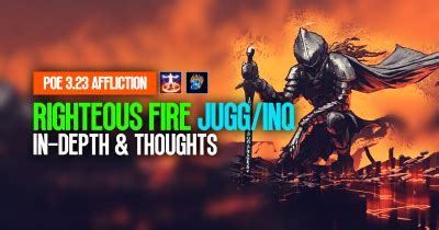 [PoE 3.23] Mana Righteous Fire JUGG/INQ Builds: In-Depth & Thoughts