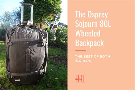 The Osprey Sojourn 80L Wheeled Backpack: The Best of Both Worlds (2020 ...