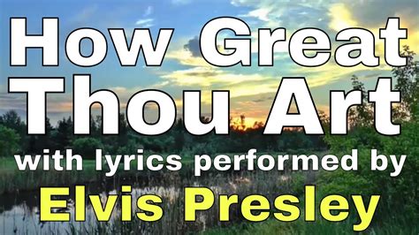 Elvis Presley How Great Thou Art Lyrics? New - Achievetampabay.org