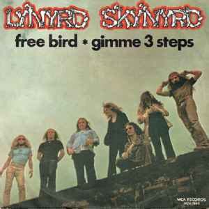 Lynyrd Skynyrd - Free Bird / Gimme 3 Steps (Vinyl, 7", 45 RPM) | Discogs