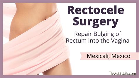 Rectocele Surgery (Repair Bulging of Rectum into the Vagina) | Trambellir