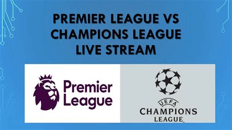 PPT - Premier league vs champions league live stream PowerPoint ...