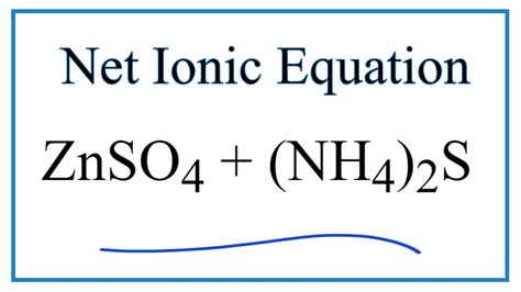 How to Write the Net Ionic Equation for ZnSO4 + (NH4)2S = ZnS + (NH4)2SO4 - YouTube